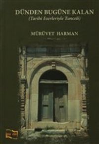 Dünden Bugüne Kalan Tarihi Eserleriyle Tunceli