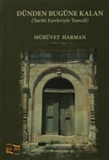 Dünden Bugüne Kalan Tarihi Eserleriyle Tunceli