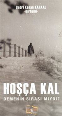 Hoşça Kal Demenin Sırası Mıydı?