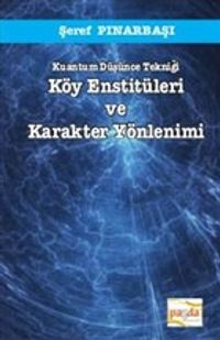 Kuantum Düşünce Tekniği Köy Enstitüleri ve Karakter Yönlenimi