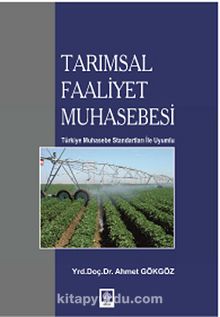 Tarımsal Faaliyet Muhasebesi & Türkiye Muhasebe Standartları ile Uyumlu - Ahmet Gökgöz