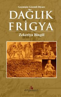 Geçmişin Gizemli Diyarı Dağlık Frigya