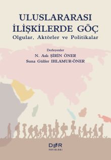 Uluslararası İlişkilerde Göç & Olgular, Aktörler ve Politikalar 