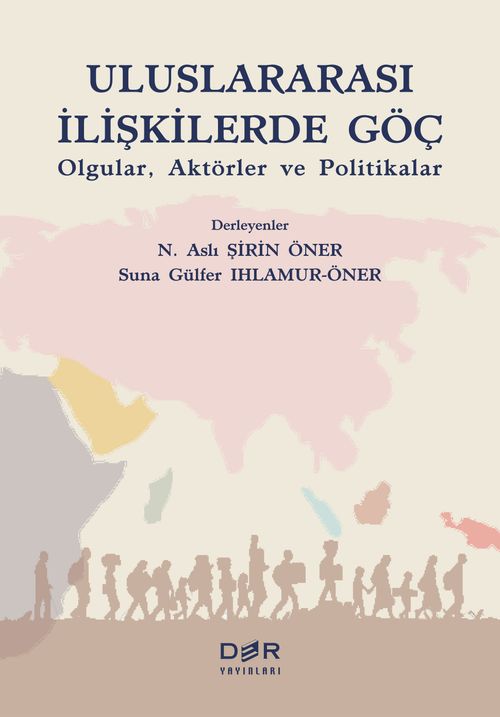 Uluslararası İlişkilerde Göç & Olgular, Aktörler ve Politikalar 