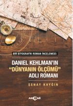 Bir Biyografik Roman İncelemesi : Daniel Kehlman'ın “Dünyanın Ölçümü” Adlı Romanı