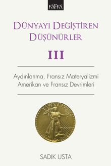 Dünyayı Değiştiren Düşünürler 3 & Aydınlanma, Fransız Materyalizmi, Amerikan ve Fransız Devrimleri