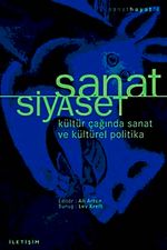 Sanat / Siyaset & Kültür Çağında Sanat Ve Kültürel Politika