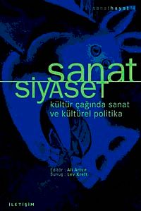 Sanat / Siyaset & Kültür Çağında Sanat Ve Kültürel Politika