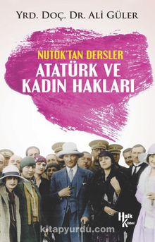 Nutuk'tan Dersler Atatürk ve Kadın Hakları