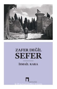 Zafer Değil Sefer - İsmail Kara
