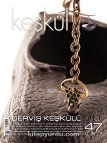 Keşkül Sayı:47 / Derviş Keşkülü - Bilinmeyen Yazar