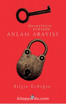 Duvarların Ardında Anlam Arayışı - Bilgin Erdoğan