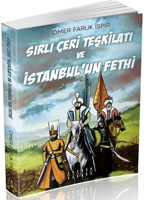 Sırlı Çeri Teşkilatı ve İstanbul'un Fethi