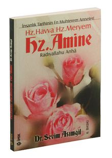 Hz. Havva Hz. Meryem Hz. Amine Radıyallahu Anha & İnsanlık Tarihinin En Muhterem Anneleri