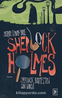Sherlock Holmes 4 / Sherlock Holmes’un Son Görevi