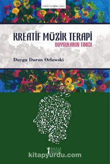 Kreatif Müzik Terapi - Duyguların Tınısı - Duygu Duran Orlowski