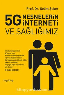 5G Nesnelerin İnterneti ve Sağlığımız - Prof. Dr. Selim Şeker