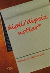 Dipli / Dipsiz Notlar