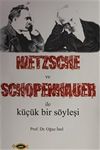 Nietzsche ve Schopenhauer İle K&uuml;&ccedil;&uuml;k Bir S&ouml;yleşi