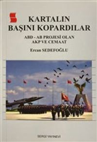 Kartalın Başını Kopardılar & ABD - AB Projesi Olan AKP ve Cemaat