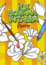 İlk Boyama Kitabım & Çiçekler