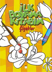 İlk Boyama Kitabım & Çiçekler