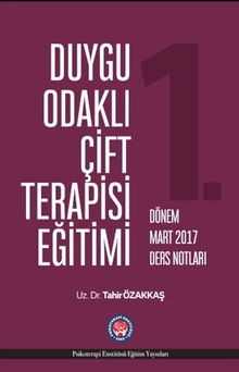 Duygu Odaklı Çift Terapisi Eğitimi Mart 2017 Ders Notları