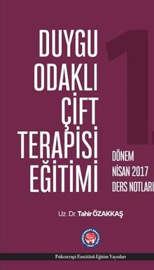 Duygu Odaklı Çift Terapisi Eğitimi Nisan 2017 Ders Notları