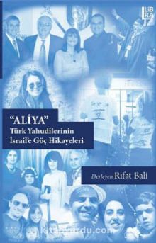 Aliya Türk Yahudilerinin İsrail’e Göç Hikayeleri - Bilinmeyen Yazar