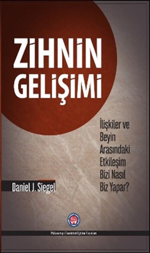 Zihnin Gelişimi-İlişkiler ve Beyin Arasındaki Etkileşim Bizi Nasıl Biz Yapar?