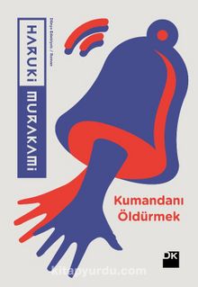 Kumandanı Öldürmek - Haruki Murakami