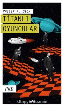 Titanlı Oyuncular - Philip K. Dick
