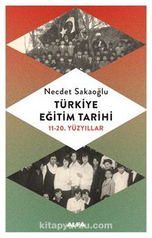 Türkiye Eğitim Tarihi (11-20. Yüzyıllar) - Necdet Sakaoğlu