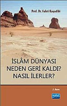 İslam Dünyası Neden Geri Kaldı? Nasıl İlerler?