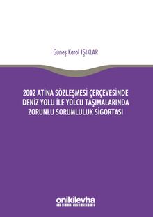 2002 Atina Sözleşmesi Çerçevesi'nde Deniz Yolu İle Yolcu Taşımalarında Zorunlu Sorumluluk Sigortası