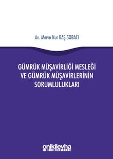 Gümrük Müşavirliği Mesleği ve Gümrük Müşavirlerinin Sorumlulukları