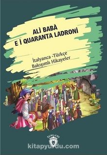 Ali Baba E İ Quaranta Ladroni (Ali Baba Ve Kırk Haramiler) İtalyanca Türkçe Bakışımlı Hikayeler