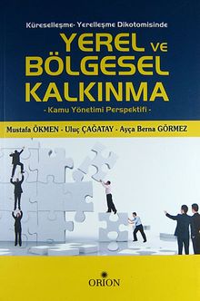 Küreselleşme-Yerelleşme Dikotomisinde Yerel ve Bölgesel Kalkınma & Kamu Yönetimi Perspektifi