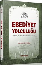 Ebediyet Yolculuğu & Ölüm Kabir Kıyamet ve Ötesi