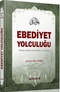 Ebediyet Yolculuğu & Ölüm Kabir Kıyamet ve Ötesi