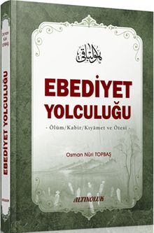 Ebediyet Yolculuğu & Ölüm Kabir Kıyamet ve Ötesi