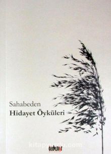 Sahabeden Hidayet Öyküleri - Bilinmeyen Yazar