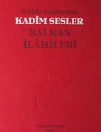 Evlad-ı Fatihandan Kadim Sesler Balkan İlahileri (2 Cd Ekli)