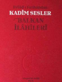 Evlad-ı Fatihandan Kadim Sesler Balkan İlahileri (2 Cd Ekli)