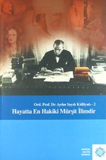 Hayatta En Hakiki Mürşit İlimdir & Ord. Prof. Dr. Aydın Sayılı Külliyatı 2