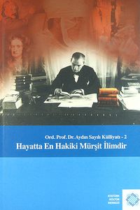Hayatta En Hakiki Mürşit İlimdir & Ord. Prof. Dr. Aydın Sayılı Külliyatı 2