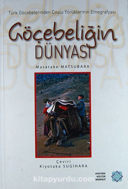 Göçebeliğin Dünyası (Ciltli)& Türk Göçebelerinden Çoşlu Yörüklerinin Etnografyası