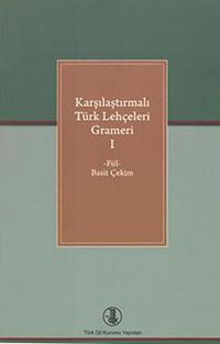 Karşılaştırmalı Türk Lehçeleri Grameri 1 (Fiil - Basit Çekim)