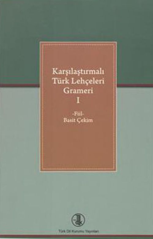 Karşılaştırmalı Türk Lehçeleri Grameri 1 (Fiil - Basit Çekim)
