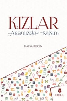 Kızlar Aramızda Kalsın - Hafsa Bilgin